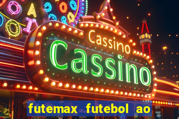 futemax futebol ao vivo atualizado